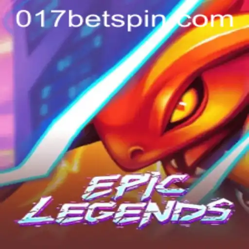 EpicLegends and the Rise of 017BET: A New Frontier in Gaming